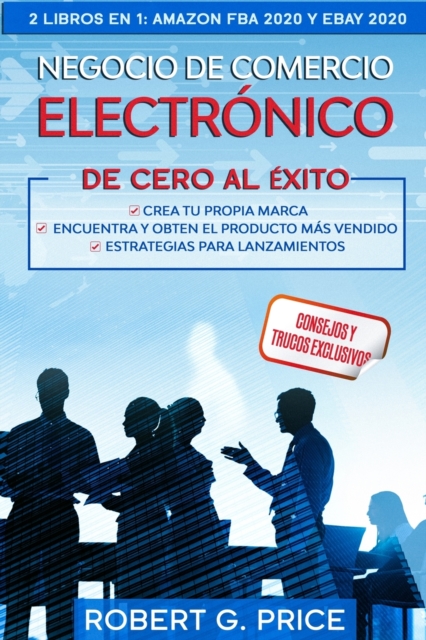 Negocio de Comercio Electronico de Cero Al Exito! 2 Libros En 1 : AMAZON FBA 2020 y eBay 2020, Paperback / softback Book