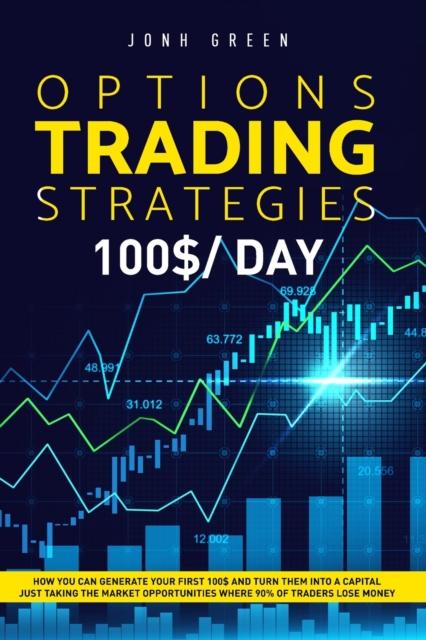 Options trading strategies : 7 strategies to start move your firsts steps and make money only after 3 days of testing, Paperback / softback Book