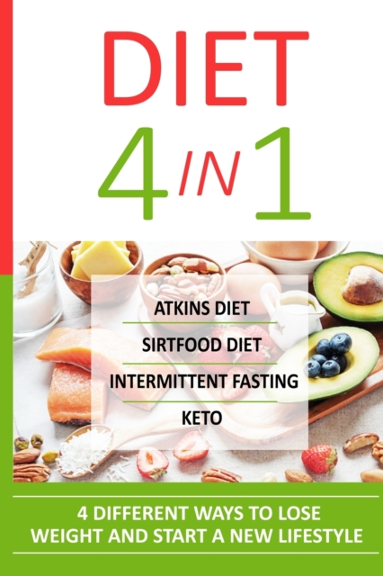 Diet 4 in 1 : Atkins diet + sirtfood diet + intermittent fasting + keto, Paperback / softback Book