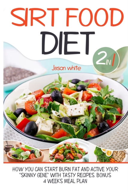 Sirtfood diet 2 in 1 : Diet + cookbook How you can start burn fat and active your "skinny gene" with tasty recipes. BONUS: 4 weeks meal plan, Paperback / softback Book