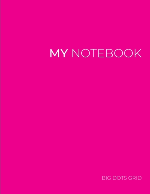 My NOTEBOOK : Dot Grid Magenta Cover Notebook: Large size 101 Pages Dotted Diary Journal - Block Notes, Paperback / softback Book