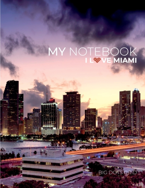 My NOTEBOOK : Block Notes Capital City Cover - MIAMI - 101 Pages Dotted Diary Journal Large size (8.5 x 11 inches), Paperback / softback Book