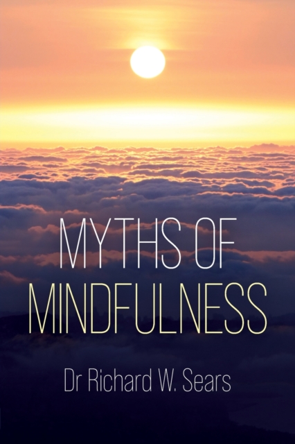 Myths of Mindfulness, Paperback / softback Book