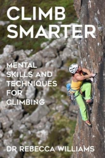 Climb Smarter : Mental Skills and Techniques for Climbing, Paperback / softback Book