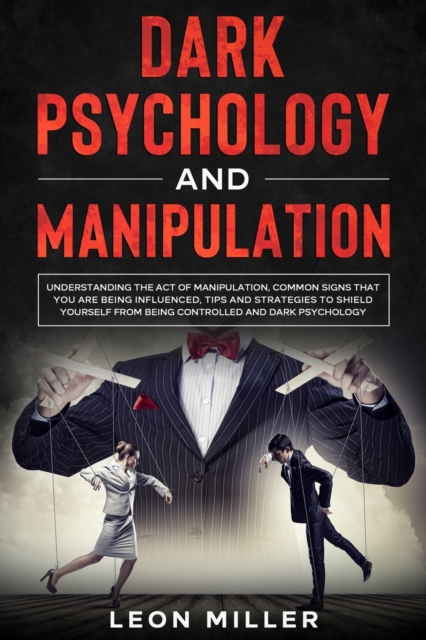 Dark Psychology and Manipulation, Paperback / softback Book