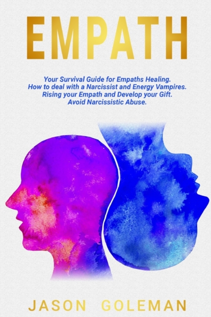 Empath : A Survival Guide for Empaths Healing. How to Deal with a Narcissist and Energy Vampires. Rising Your Awareness and Develop Your Inner Streghts and Establish Better Realtionships, Paperback / softback Book