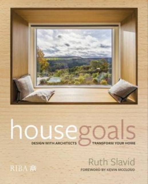 House Goals : Design with architects, transform your home, Paperback / softback Book