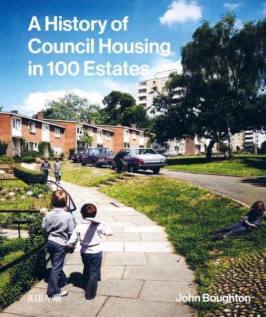 A History of Council Housing in 100 Estates, Hardback Book