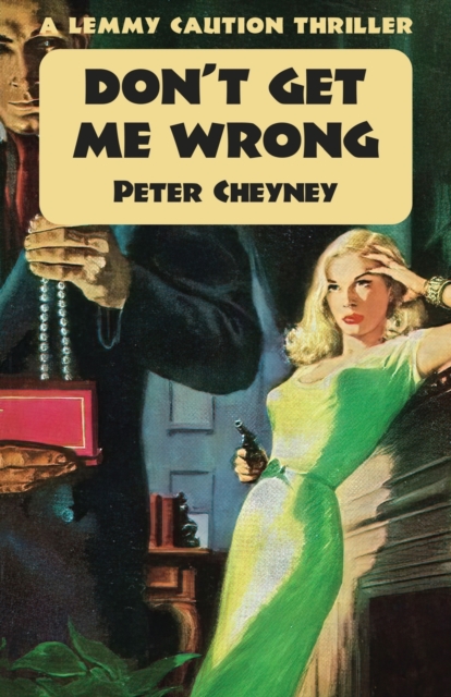 Don't Get Me Wrong : A Lemmy Caution Thriller, Paperback / softback Book