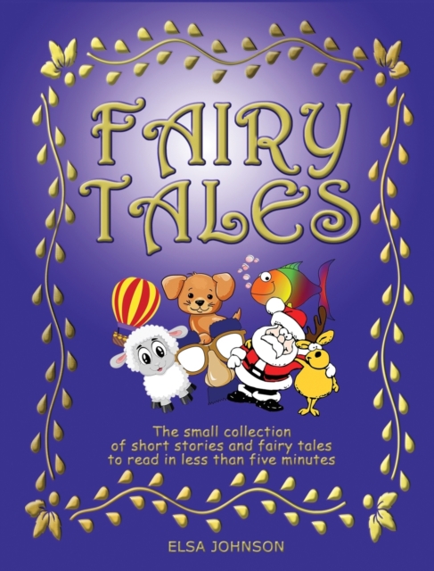 Fairy Tales : The small collection of short stories and fairy tales to read in less than five minutes, Hardback Book