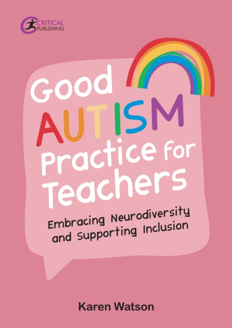 Good Autism Practice for Teachers : Embracing Neurodiversity and Supporting Inclusion, EPUB eBook