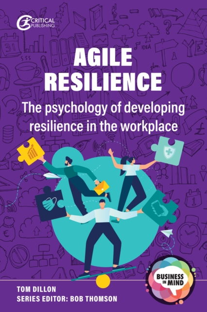 Agile Resilience : The psychology of developing resilience in the workplace, EPUB eBook