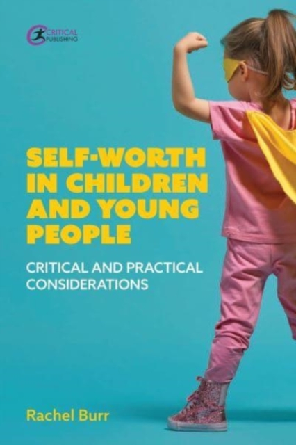 Self-worth in children and young people : Critical and practical considerations, Paperback / softback Book