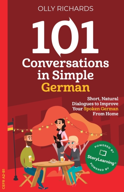 101 Conversations in Simple German : Short, Natural Dialogues to Improve Your Spoken German from Home, Paperback / softback Book