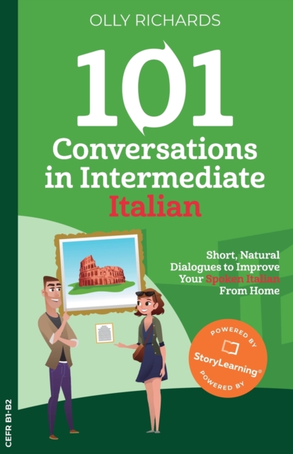 101 Conversations in Intermediate Italian : Short, Natural Dialogues to Improve Your Spoken Italian From Home, Paperback / softback Book