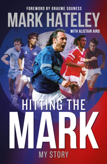 Mark Hateley: Hitting the Mark : My Story, Hardback Book