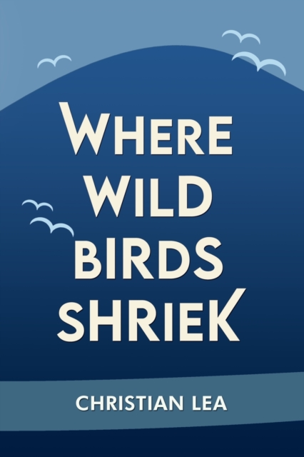 Where Wild Birds Shriek, Paperback / softback Book