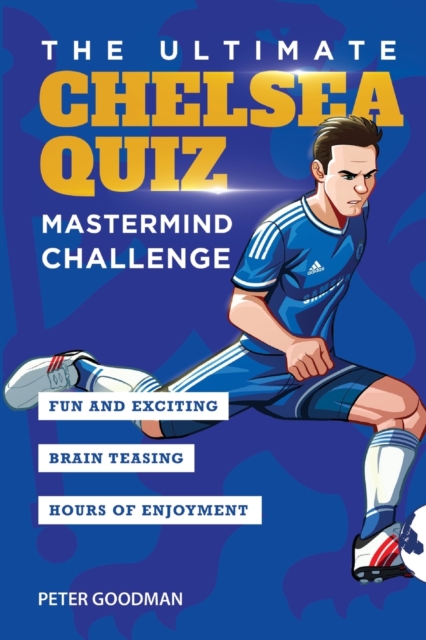 The Ultimate Chelsea Quiz : Mastermind Challenge, Paperback / softback Book