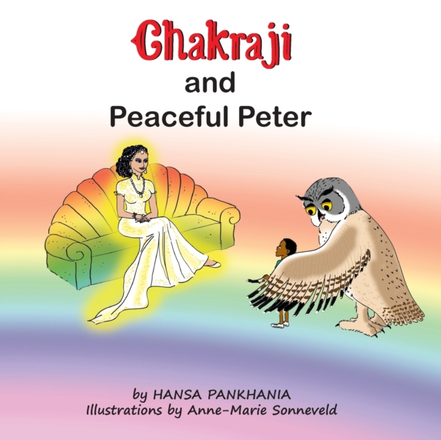 Chakraji and Peaceful Peter : Helping children build resilience using natural techniques, Paperback / softback Book