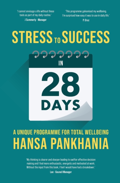 STRESS TO SUCCESS IN 28 DAYS : A UNIQUE PROGRAMME FOR TOTAL WELLBEING, Paperback / softback Book