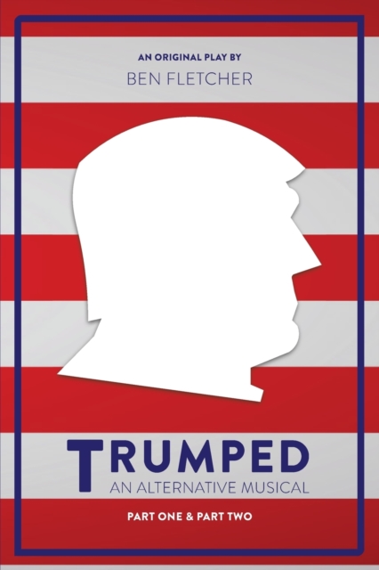 TRUMPED (An Alternative Musical), Part One and Part Two, Paperback Book