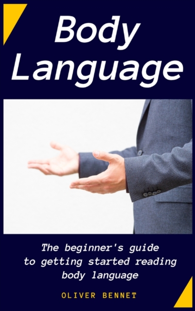 Body Language : The beginner's guide to getting started reading body language, Hardback Book