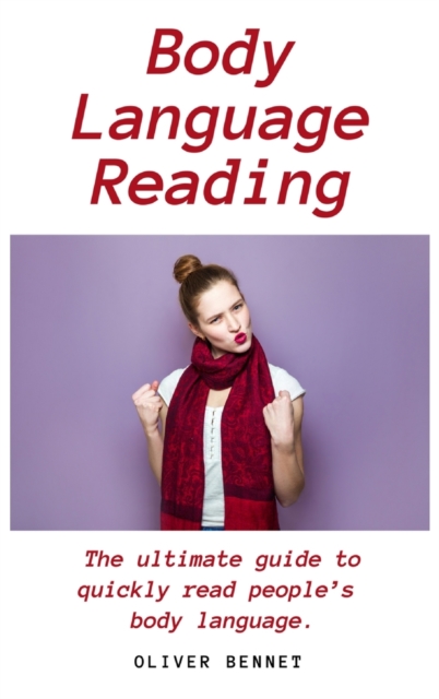 Body Language Reading : The ultimate guide to quickly read people's body language, Hardback Book