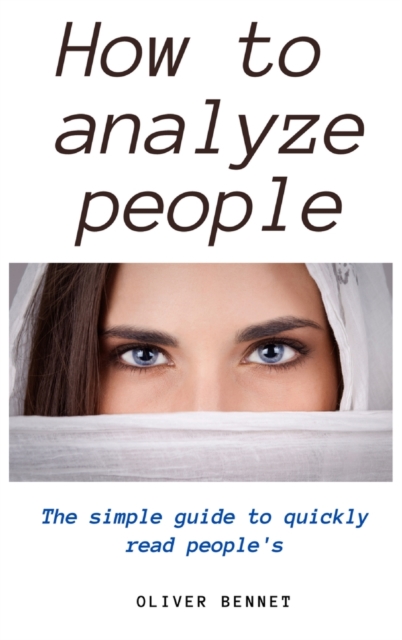 How to Analyze People : The simple guide to quickly read people's, Hardback Book