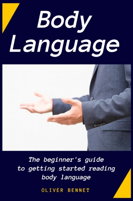 Body Language : The beginner's guide to getting started reading body language, Paperback / softback Book