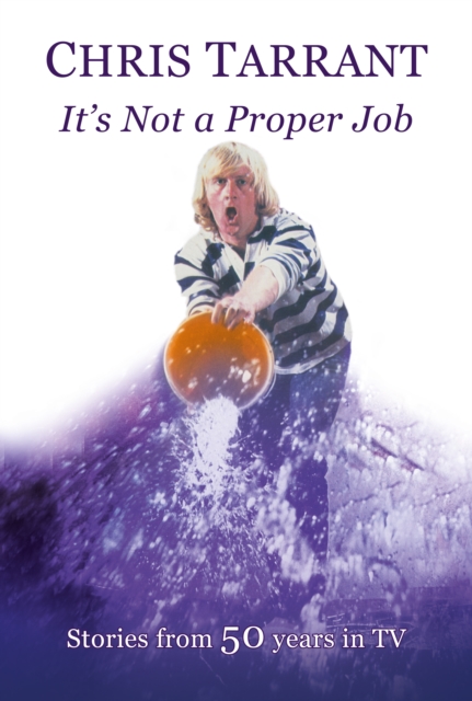 It's Not A Proper Job : Stories from 50 Years in TV, Hardback Book