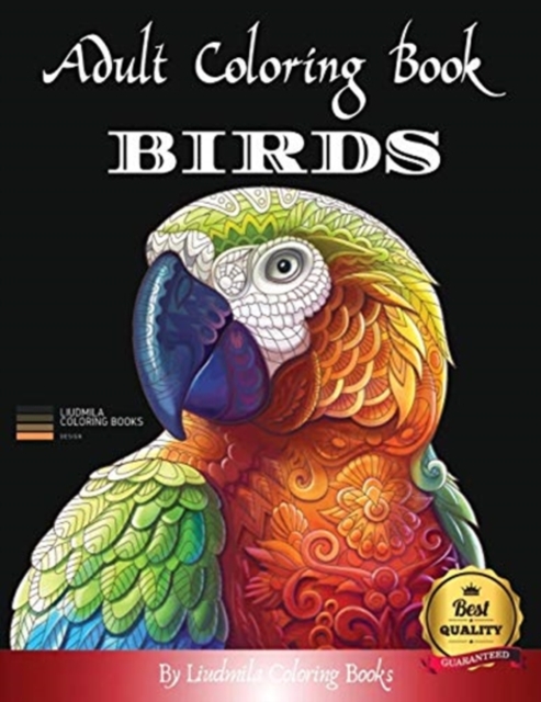 Adult Coloring Boosk Birds : Beautiful Birds to color, a coloring book for adults and kids with fantastic drawings of Birds, (gifts of birds for relaxation), Paperback / softback Book