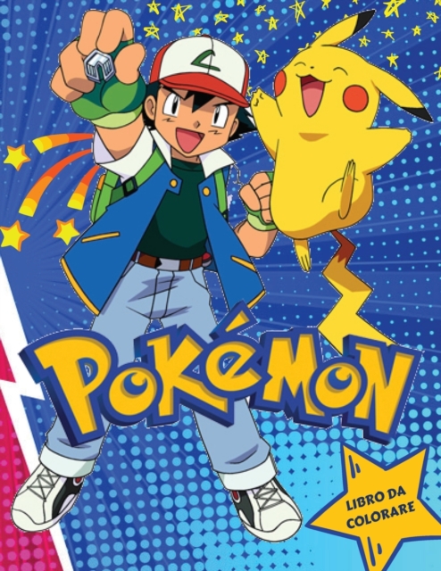 Libro da Colorare Pokemon : Il tuo Bambino e' amante dei Pokemon? Libro Da Colorare per Bambini da 4 a 12 anni perfetto anche per regalo. Bellissimi disegni per far rilassare il tuo bambino., Paperback / softback Book