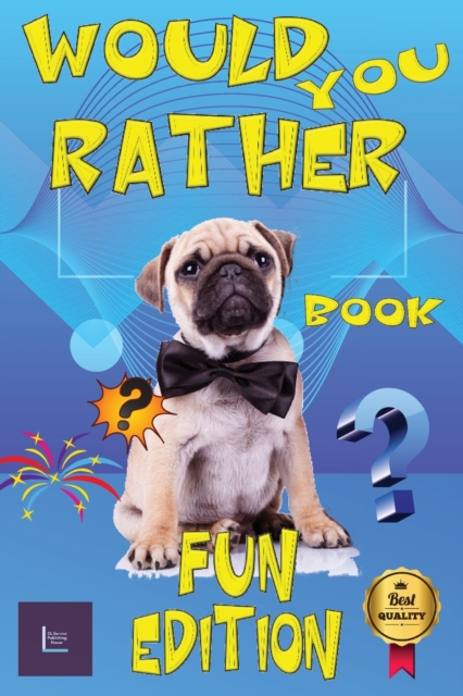 WOULD YOU RATHER Book Fun Edition : This game book for children, teens and adults contains 200 would you rather ask questions. So let's jump into the game world "Would you rather ..."!, Paperback / softback Book