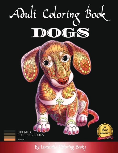 Adult Coloring Book Dogs : Beautiful Dogs to Color, a Coloring Book for Adults and Kids with Fantastic Drawings of Dogs, (gifts of dogs for relaxation) (Animals), Paperback / softback Book