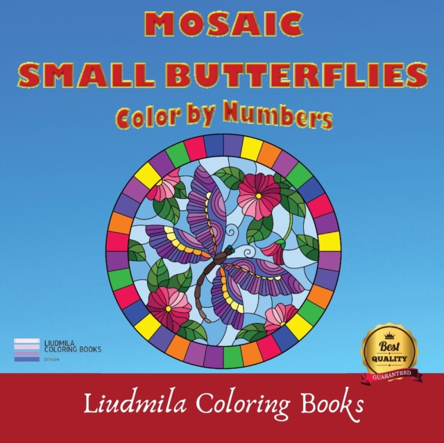 Mosaic Small Butterflies Color by Numbers : Coloring with numeric worksheets, Color by number for Adults and ... colored pencils.Advanced color By Number., Paperback / softback Book