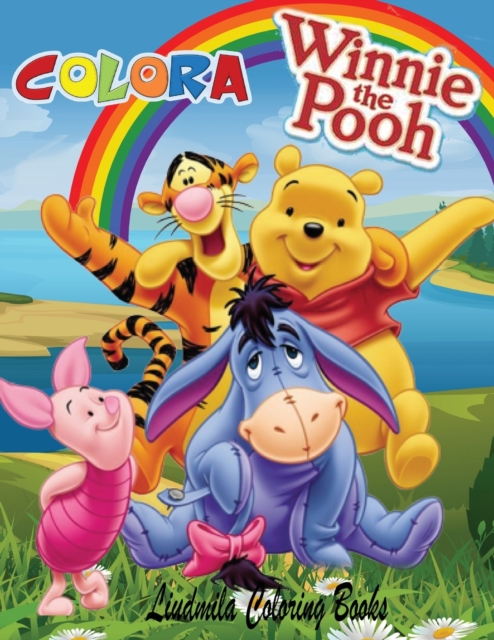 Colora Winnie The Pooh : Fai divertire i tuoi Bimbi con Winnie The Pooh.Tante immagini da colorare., Paperback / softback Book