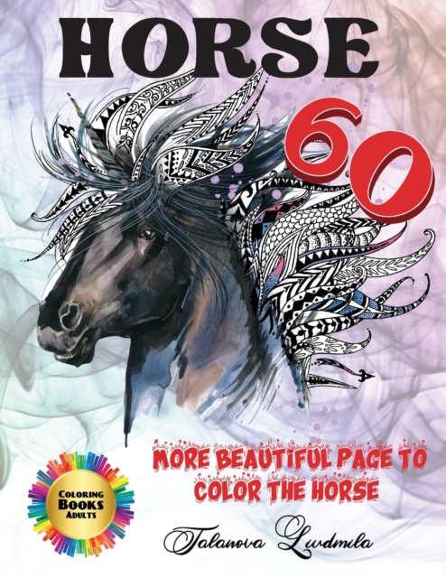 More Beautiful Page to Color The Horse : Coloring Books Adults: These well-illustrated horse drawings will provide hours of fun for the whole family!, Paperback / softback Book