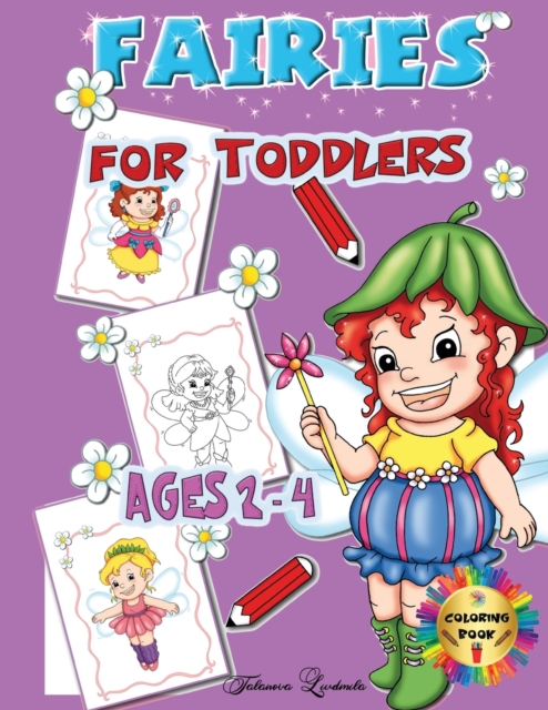 Fairies for Toddlers Ages 2-4 : Coloring Book: Easy and Big Coloring Books for Children, Kids Ages 2-4, Boys, Girls, Fun Early Learning, Paperback / softback Book