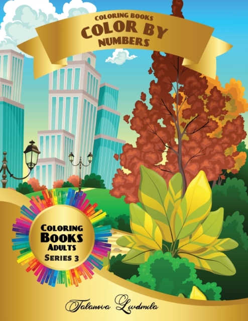 Coloring Books - Color by Numbers Adults (Series 3) : Coloring with numbers worksheets. Color by numbers for adults with colored pencils. Advanced color by numbers, Paperback / softback Book