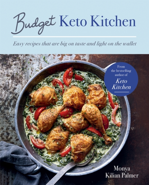 Budget Keto Kitchen : Easy recipes that are big on taste, low in carbs and light on the wallet, Paperback / softback Book