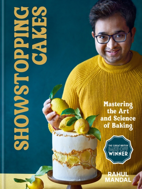 Showstopping Cakes : Mastering the Art and Science of Baking, Hardback Book