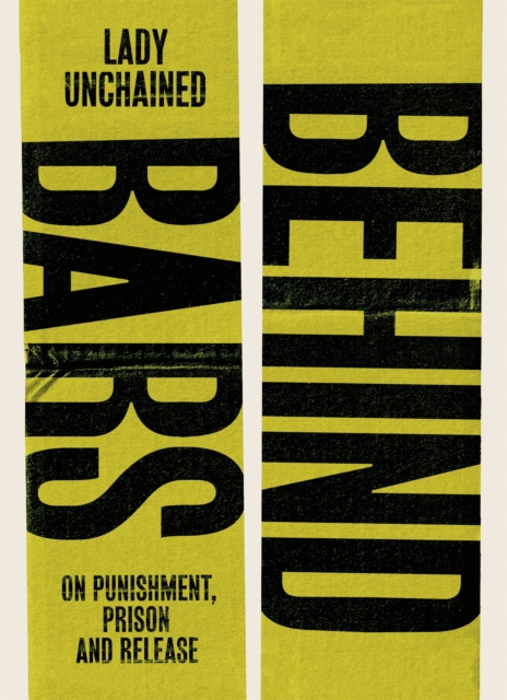 Behind Bars : On punishment, prison & release, Paperback / softback Book