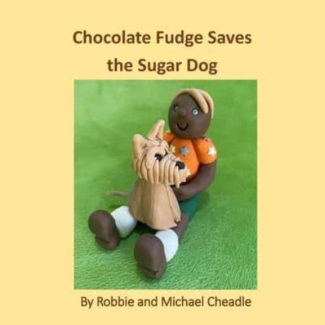 Chocolate Fudge Saves the Sugar Dog, Paperback / softback Book