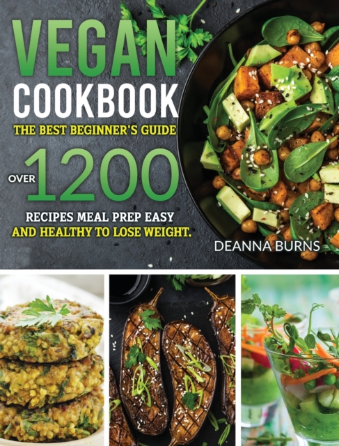 Vegan Cookbook : The best beginner's guide, over 1200 recipes meal prep easy and healthy to lose weight., Hardback Book