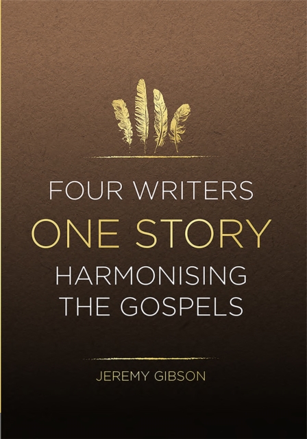 Four Writers One Story : Harmonising the Gospels, Paperback / softback Book