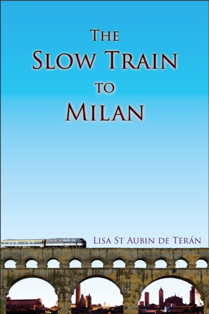 The Slow Train To Milan, Paperback / softback Book