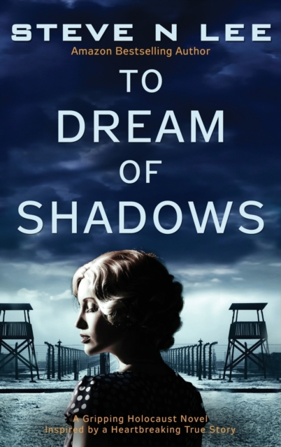 To Dream of Shadows : A Gripping Holocaust Novel Inspired by a Heartbreaking True Story, Hardback Book