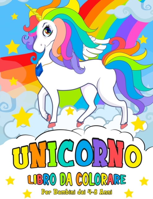 Unicorno Libro da Colorare : per Bambini dai 4-8 Anni - Unicorn Coloring Book (Italian version), Paperback / softback Book