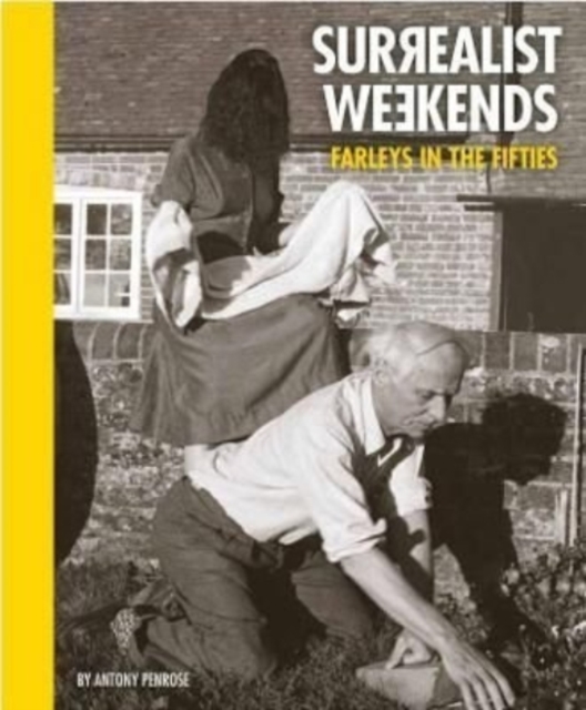 Surrealist Weekends. : Farleys in the Fifties, Paperback / softback Book
