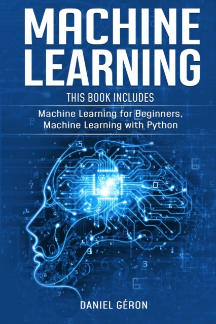 Machine Learning : 2 manuscript: Machine Learning for Beginners, Machine Learning with Python, Paperback / softback Book